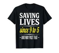 Salvando Vidas Desde 9 a 5 y Mucho más allá de eso - Funny Nurse Camiseta
