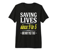 Salvando Vidas Desde 9 a 5 y Mucho más allá de eso - Funny Nurse Camiseta Premium