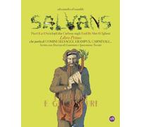 Salvans. Piccola enciclopedia curiosa sugli esseri meravigliosi. Ediz. illustrata. I pelosi e gli oscuri (Vol. 1)