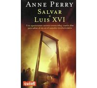 Salvar a luis XVI: Una novela trepidante, con misterio, suspense y asesinatos: cuatro días para salvar al rey en el tumulto revolucionario.