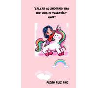 "Salvar al Unicornio: Una Historia de Valentía y Amor": "La Fuerza de los Niños y su Amor por las Criaturas Mágicas"