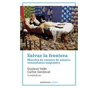 Salvar la frontera: Muestra de cuentos de autores venezolanos migrantes