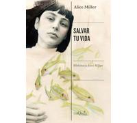 Salvar tu vida: La superación del maltrato en la infancia: 2 (Condición Humana)