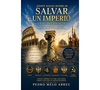 Salvar un Imperio: Cómo las civilizaciones se destruyen a sí mismas antes de ser derrotadas: lecciones de Roma, Bizancio, los Otomanos, España, los Zares y la Unión Soviética