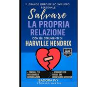 Salvare la propria relazione con gli strumenti di Harville Hendrix: Il grande libro dello sviluppo personale