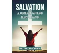 SALVATION: A JOURNEY OF FAITH AND TRANSFORMATION