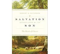 [(Salvation Accomplished by the Son : The Work of Christ)] [By (author) Robert A. Peterson] published on (November, 2011)