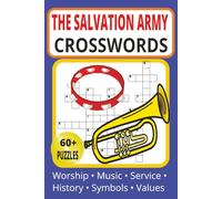 Salvation Army Crossword Puzzle Book: 60+ Faith-Focused Crosswords Exploring Salvation Army History, Beliefs, Symbols, Worship & Global Mission for ... Lovers. (Salvation Army Faith Puzzle Series)
