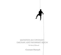 Salvation as Covenant, Emunah, and Yahawah’s Reign: The Heart of Yahawah