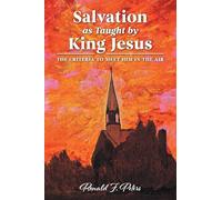 Salvation as Taught by King Jesus: The Criteria to Meet Him in the Air (Questions to God)