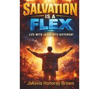 Salvation is a Flex: A Young Adult Biblical Commentary for New Believers, the Brokenhearted, the Troubled, and the Spiritually Tired
