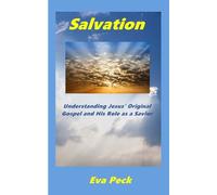 Salvation: Understanding Jesus' Original Gospel Message and His Role as a Savior