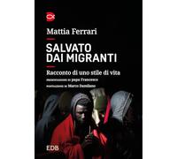 Salvato dai migranti. Racconto di uno stile di vita (Le parole per dirlo)