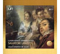 Salvatore Lanzetti : Sonates pour violoncelle, op. 5 et 6. Ronco, Vozza.
