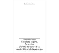 Salvatore Viganò. «Prometeo». «Libretto del ballo» (1813) con tutti i testi della polemica (Quaderni Iuav. Storie)
