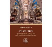 Salve Crux. Il «mottettone» di Santa Croce nella tradizione musicale lucchese