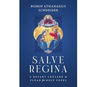 Salve Regina: A Rosary Crusade to Plead for Holy Popes