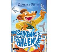 ¡Salvemos a la ballena blanca!: Geronimo Stilton 40
