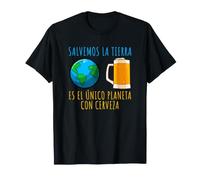 Salvemos la Tierra - Es el único Planeta con Cerveza Camiseta