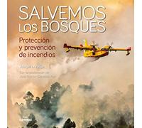 Salvemos los bosques: Protección y prevención de incendios (Naturaleza y medio ambiente)