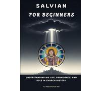 Salvian for Beginners: Understanding His Life, Providence, and Role in Church History (THE FORGOTTEN FATHERS)