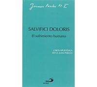 Salvifici doloris: el sufrimiento humano: Carta apostólica de Juan Pablo II (Encíclicas-documentos)