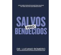 ¡SALVOS, PERO BENDECIDOS!: ¡Descubre porqué en nuestras iglesias hay más salvos que bendecidos!