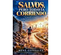 SALVOS, PERO TODAVÍA CORRIENDO: La salvación en Cristo, el peligro de apartarse y la perseverancia hasta la redención final (Colección Palabra Viva)