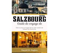 Salzbourg Guide de voyage de 2026: Découvrez la magie de la ville natale de Mozart en Autriche