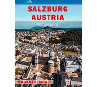 Salzburg Austria: A Stunning Coffee Table Photo Book for Travel and Tourism Enthusiasts