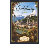 Salzburg, Austria Notebook: Travel Series Lined Journal | 6 x 9 Inch Notebook for Travel Notes, Memories, School and Everyday Writing