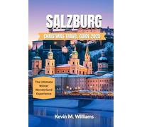 SALZBURG CHRISTMAS TRAVEL GUIDE 2025: The Ultimate Winter Wonderland Experience
