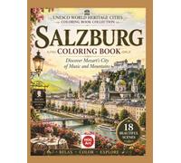 Salzburg Coloring Book: Discover Mozart's City of Music and Mountains | A Relaxing Adult Coloring Book Journey Through a UNESCO World Heritage City ... Heritage Cities Coloring Book Collection)