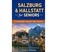 Salzburg & Hallstatt for Seniors: A Comfortable Guide for Older Travelers (Europe for Seniors Travel Guide)