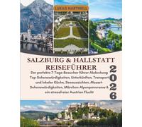 SALZBURG & HALLSTATT REISEFÜHRER 2026: Der perfekte 7-Tage-Besucher führer Abdeckung Top-Sehenswürdigkeiten, Unterkünften, Transport und lokaler ... & ein stressfreier Austrian Flucht