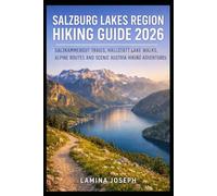 SALZBURG LAKES REGION HIKING GUIDE 2026: SALZKAMMERGUT TRAILS, HALLSTATT LAKE WALKS, ALPINE ROUTES AND SCENIC AUSTRIA HIKING ADVENTURES