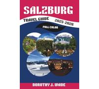 Salzburg Travel Guide 2025-2026: Explore Mozart’s Birthplace, Baroque Splendor, and Alpine Adventures (Excellent Content)