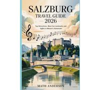 SALZBURG TRAVEL GUIDE 2026: Top Attractions Must-See Landmarks and Sights in Mozart’s Hometown