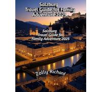 Salzburg Travel Guide for Family Adventure 2025