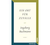 Salzburger Bachmann Edition: Ein Ort für Zufälle | Georg-Büchner-Preis-Rede und poetische Berlin-Prosa