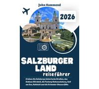 SALZBURGER LAND REISEFÜHRER 2026: Erleben Sie Salzburgs historische Straßen, das Schloss Mirabell, die Festung Hohensalzburg, Zell am See, Hallstatt und die Krimmler Wasserfälle.