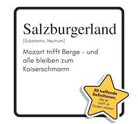 Salzburgerland: Mozart trifft Berge - und alle bleiben zum Kaiserschmarrn. Das lustige Geschenkbuch für Mann, Frau, Kollege, Freund zu Geburtstag, Weihnachten