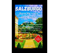 SALZBURGO Guía de viaje 2025-2026: Tu guía de bolsillo para descubrir los 10 lugares imprescindibles de Salzburgo con consejos de expertos, joyas ... (TOP TRAVEL TALES & TIPS GUIDE BOOK)