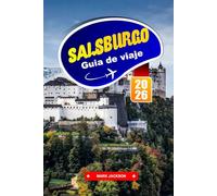 SALZBURGO Guía de Viaje 2026: Visita la casa natal de Mozart, pasea por la arquitectura barroca y revive "Sonrisas y lágrimas" en este centro cultural.