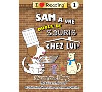 Sam a une drôle de souris chez lui !: Sam the Dog Série de Livres (Sam the Dog | I Love Reading Level 1)