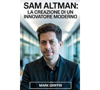 Sam Altman: la creazione di un innovatore moderno: Da startup sognatrice a leader globale nella tecnologia e nelle idee.