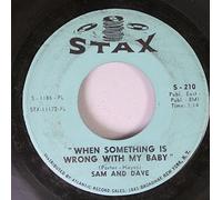SAM AND DAVE 45 RPM WHEN SOMETHING IS WRONG WITH MY BABY / A SMALL PORTION OF YOUR LOVE