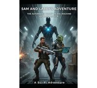 Sam and Larry's Cosmic Adventure: The Automated Ghost in the Machine (Sam and Larry Chronicles)