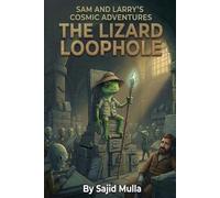 Sam and Larry's Cosmic Adventures: The Lizard Loophole: 7 (Sam and Larry Chronicles)