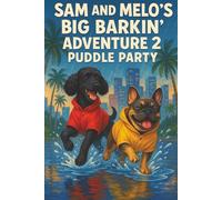 Sam and Melo's Big Barkin' Adventure 2 Puddle Party: A Rainy-Day Romp Full of Laughs, Tacos, and Total Mayhem! (The Big Barkin’ Adventures)